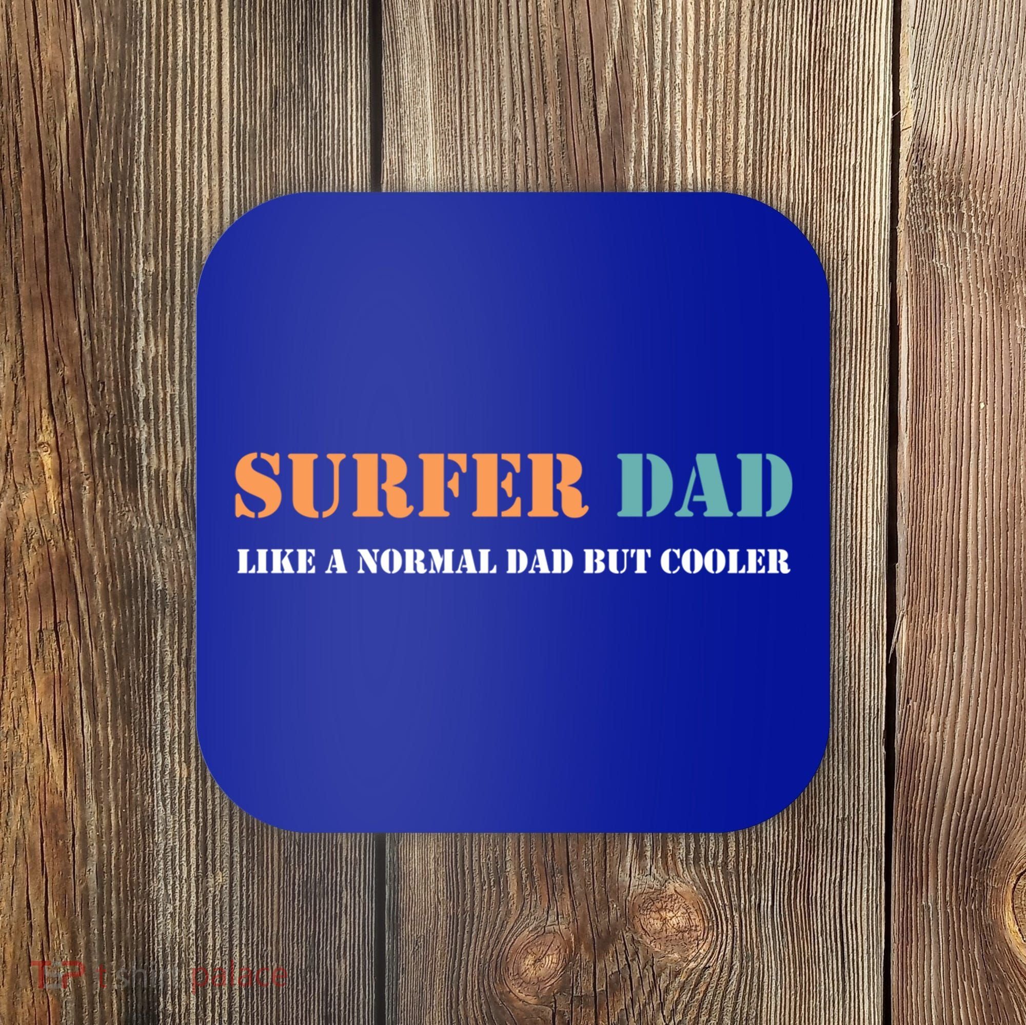 Surfer Dad Like A Normal Dad But Cooler Father Gift Surfing Gift Coaster