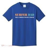 Surfer Dad Like A Normal Dad But Cooler Father Gift Surfing Gift Kids T-Shirt thumb 0