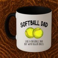 Softball Dad Like A Baseball Dad But With Bigger Balls Funny Coffee Mug thumb 2