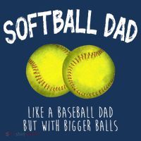 Softball Dad Like A Baseball Dad But With Bigger Balls Funny T-Shirt thumb 7