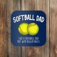Softball Dad Like A Baseball Dad But With Bigger Balls Funny Coaster thumb 0