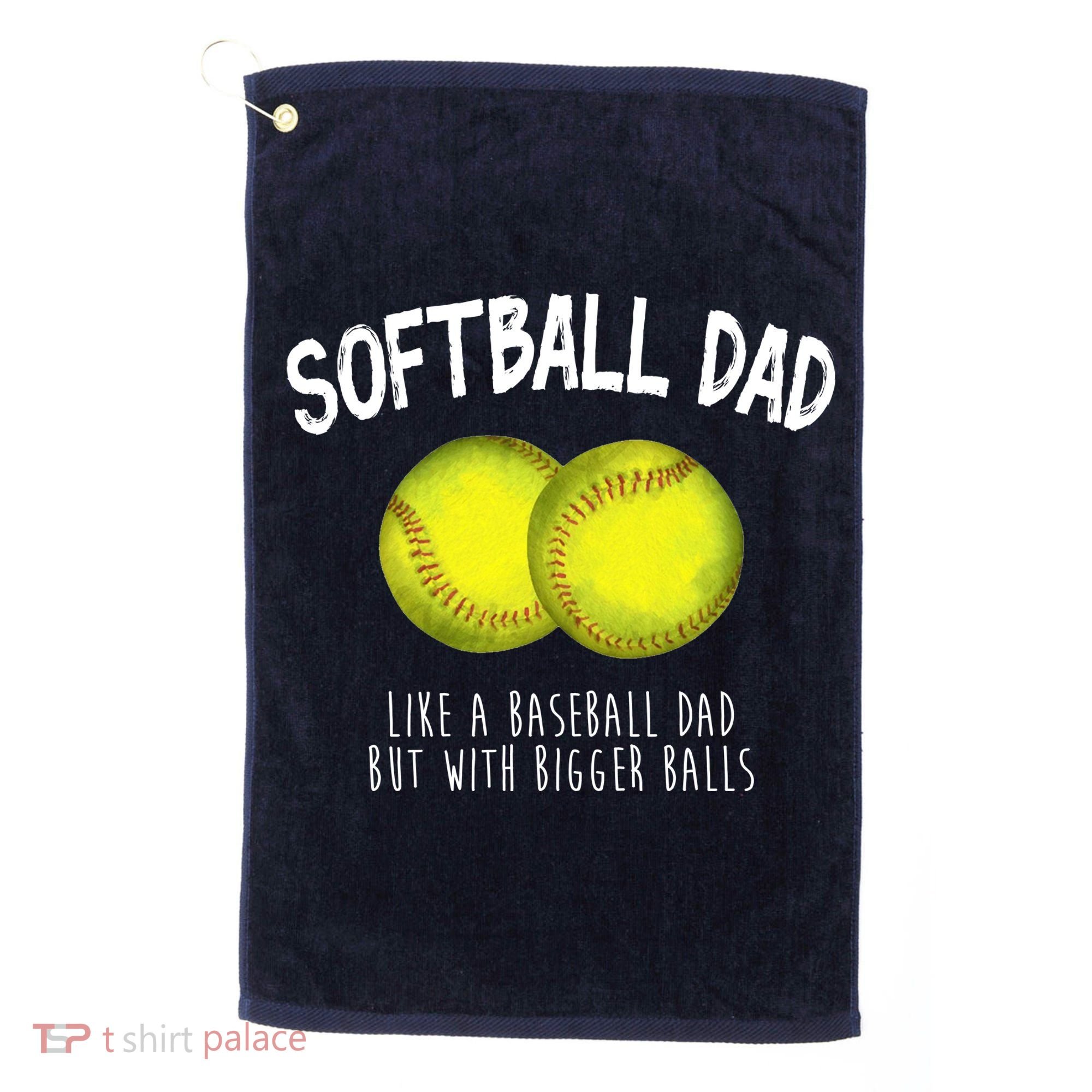 Softball Dad Like A Baseball Dad But With Bigger Balls Funny Golf Towel