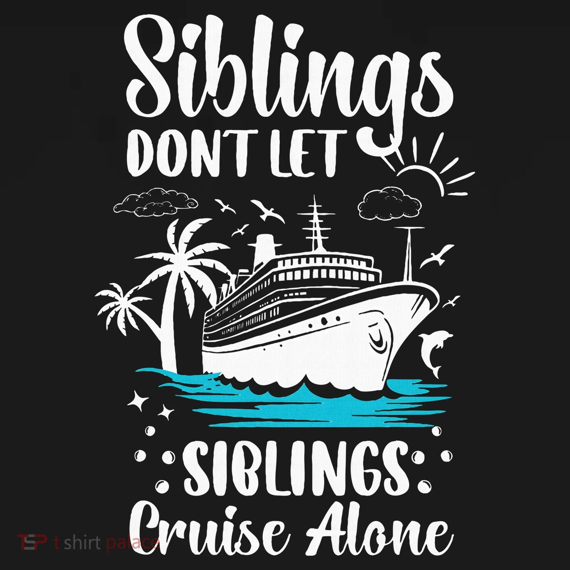 Siblings Don’t Let Siblings Cruise Alone Funny Button