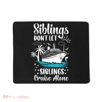 Siblings Don’t Let Siblings Cruise Alone Funny Mousepad thumb 0