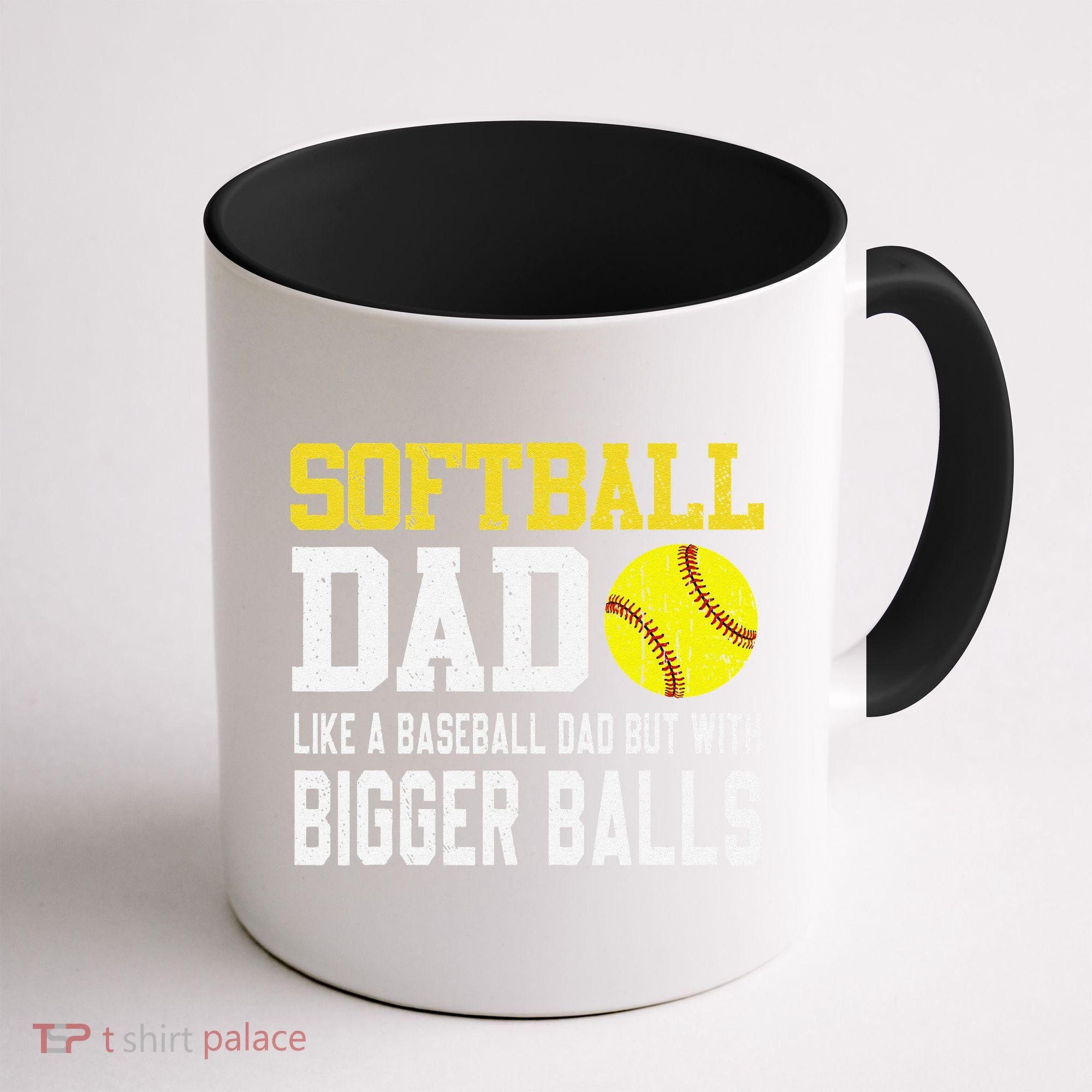 Softball Dad Like A Baseball But With Bigger Balls FatherS Coffee Mug