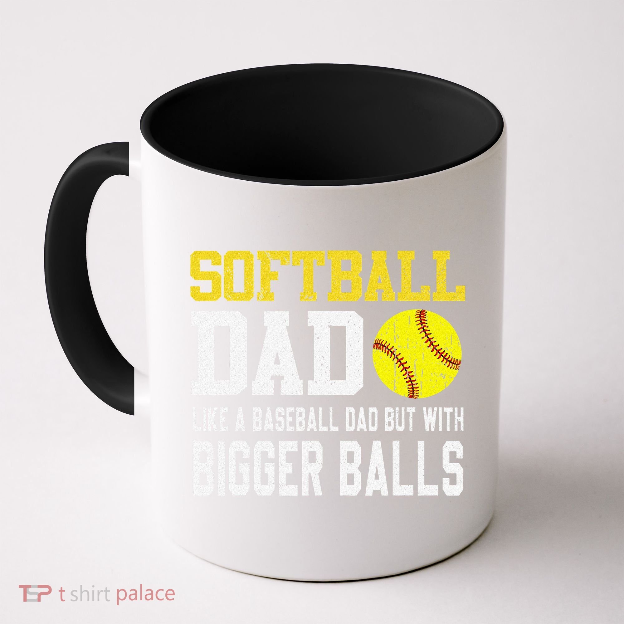 Softball Dad Like A Baseball But With Bigger Balls FatherS Coffee Mug