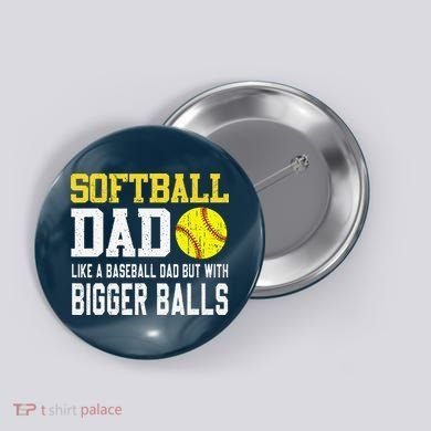 Softball Dad Like A Baseball But With Bigger Balls FatherS Button