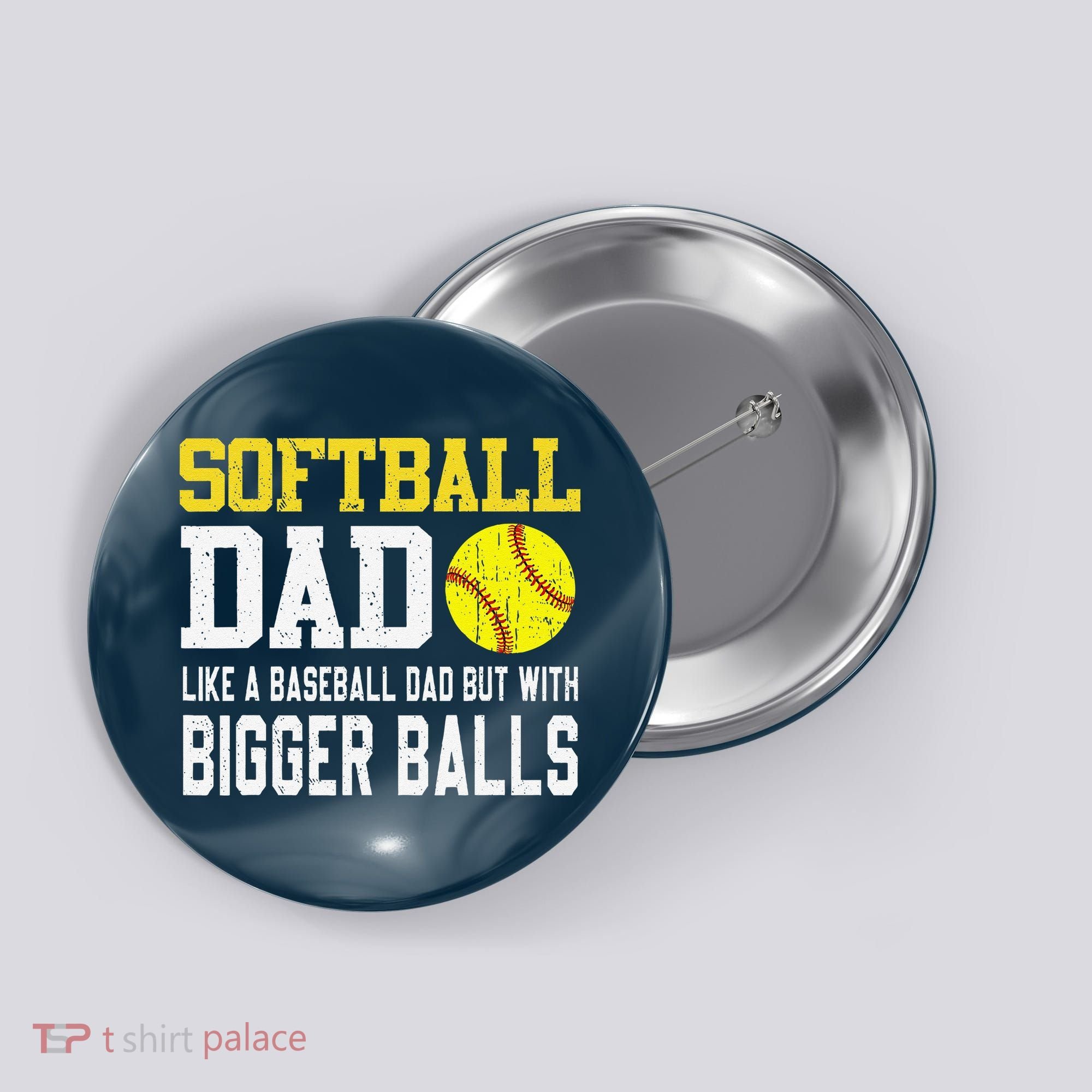 Softball Dad Like A Baseball But With Bigger Balls FatherS Button