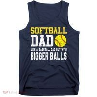 Softball Dad Like A Baseball But With Bigger Balls FatherS Tank Top thumb 0