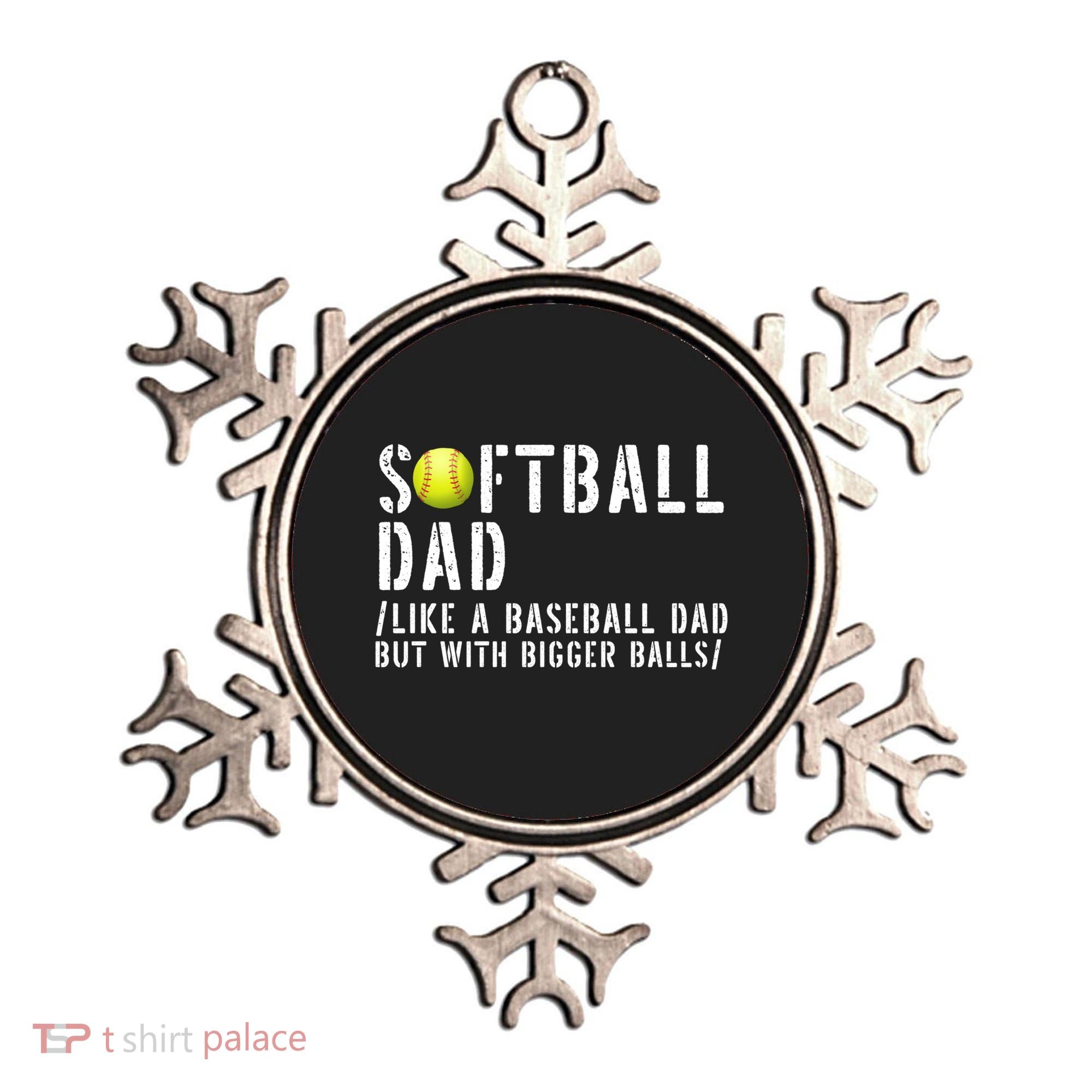 Softball Dad Like A Baseball But With Bigger Balls Fathers Cool Gift Ornament