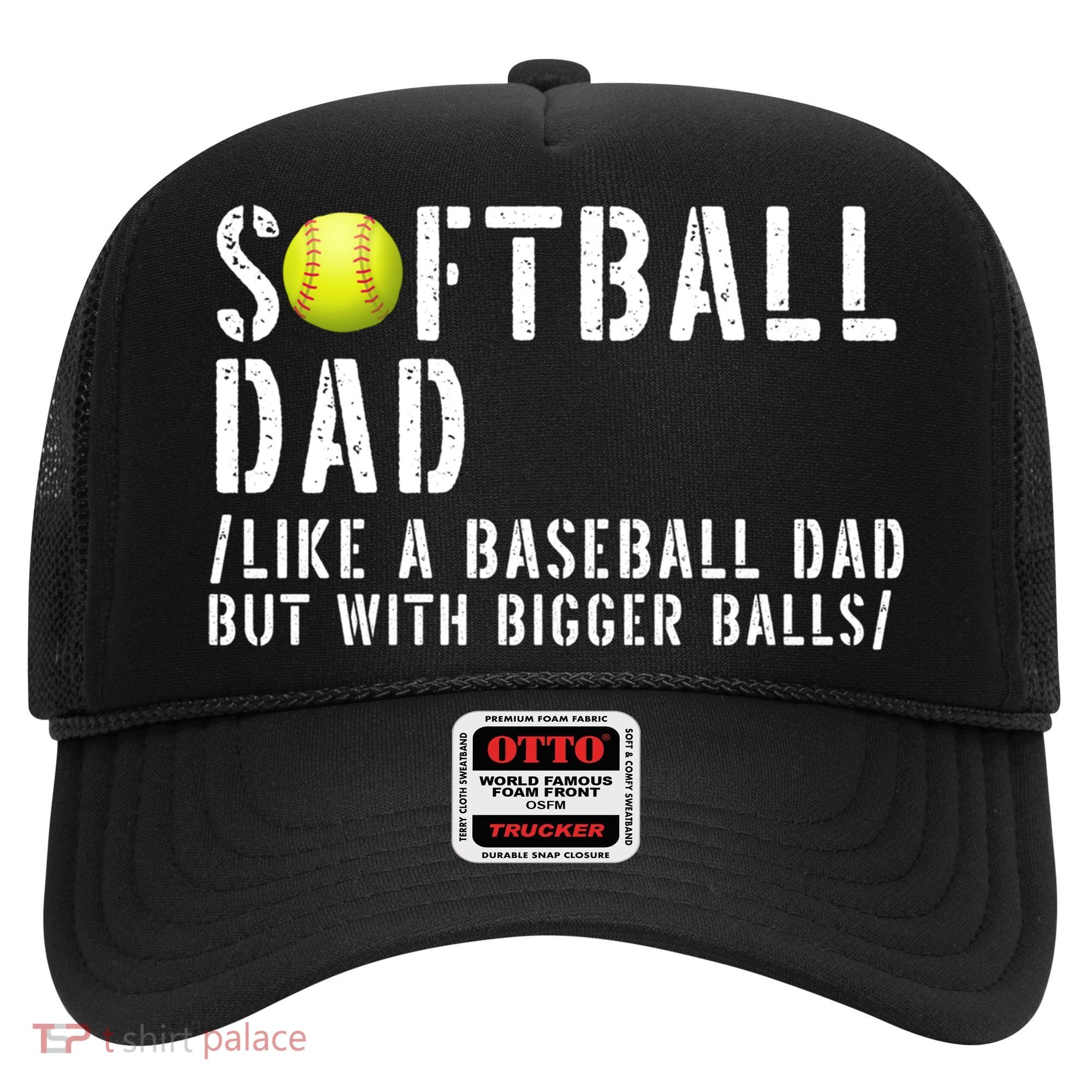 Softball Dad Like A Baseball But With Bigger Balls Fathers Cool Gift Hat