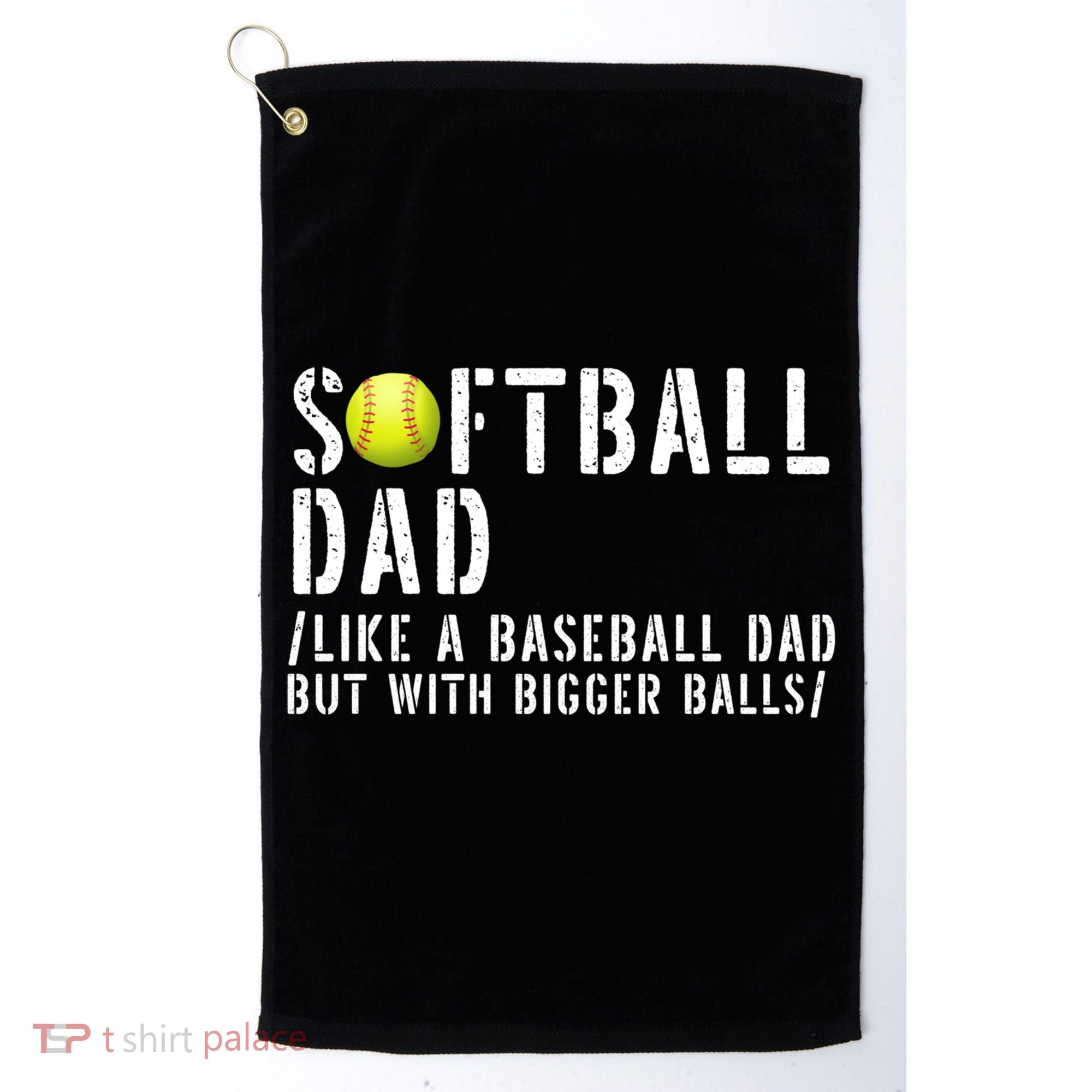 Softball Dad Like A Baseball But With Bigger Balls Fathers Cool Gift Golf Towel