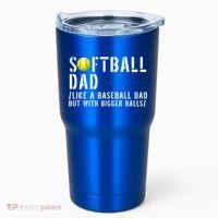 Softball Dad Like A Baseball But With Bigger Balls Fathers Cool Gift Tumbler thumb 0