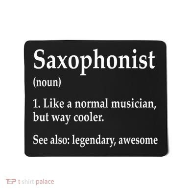 Saxophonist Definition Like A Normal Musician Saxophone Mousepad