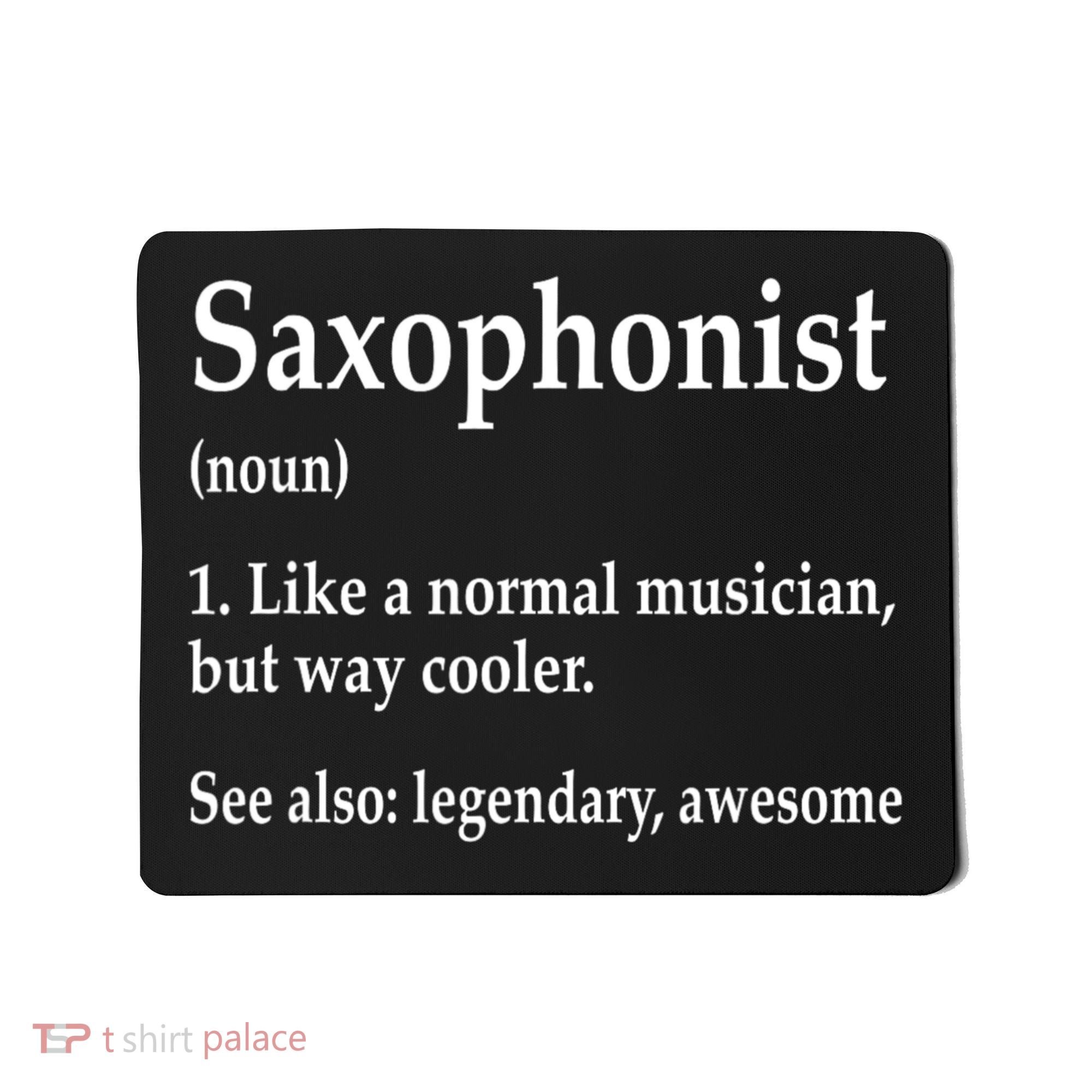 Saxophonist Definition Like A Normal Musician Saxophone Mousepad