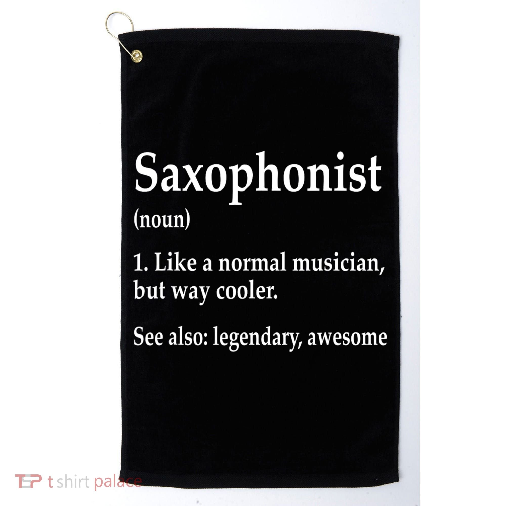 Saxophonist Definition Like A Normal Musician Saxophone Golf Towel
