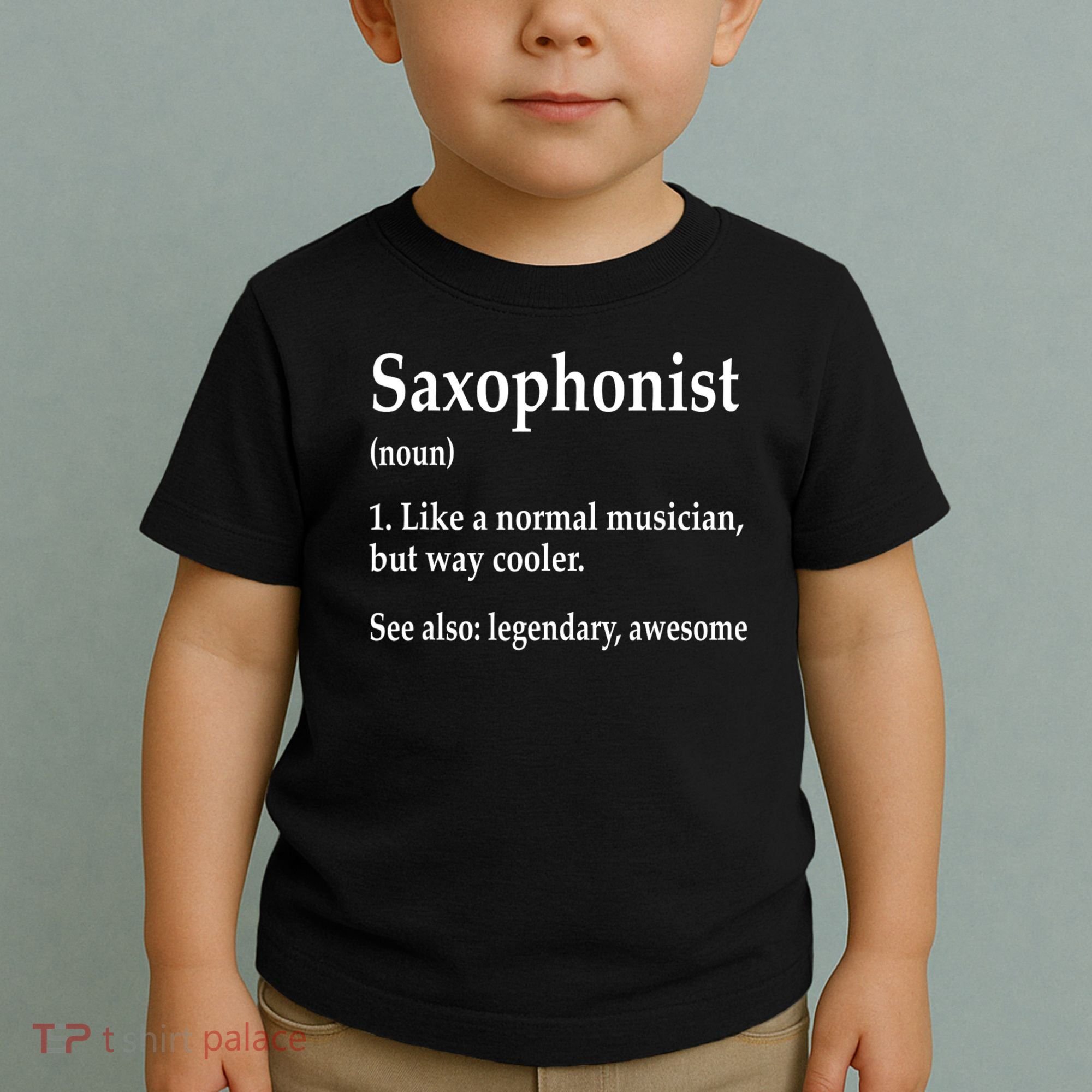 Saxophonist Definition Like A Normal Musician Saxophone Toddler T-Shirt
