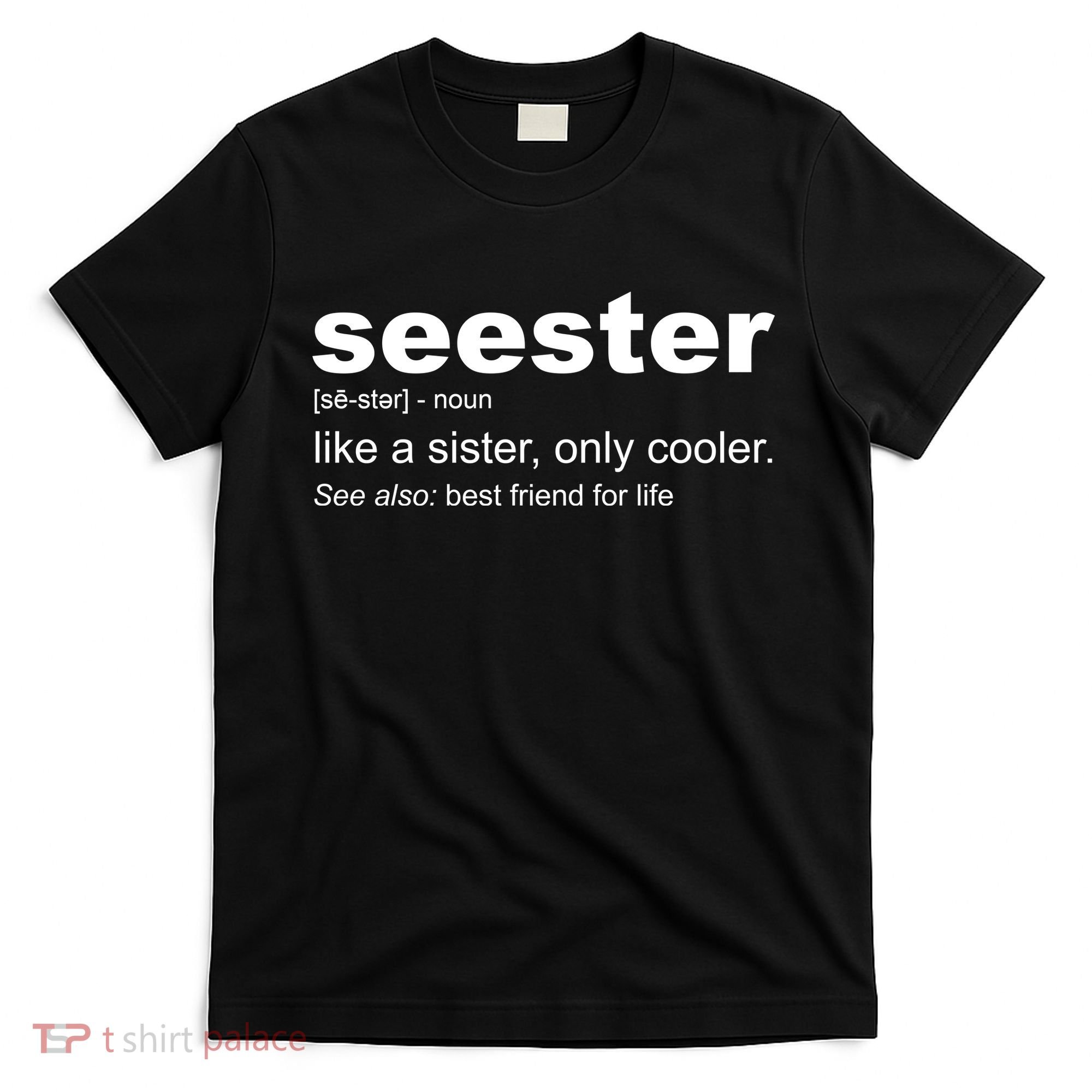 Seester Definition Like A Sister Only Cooler T-Shirt