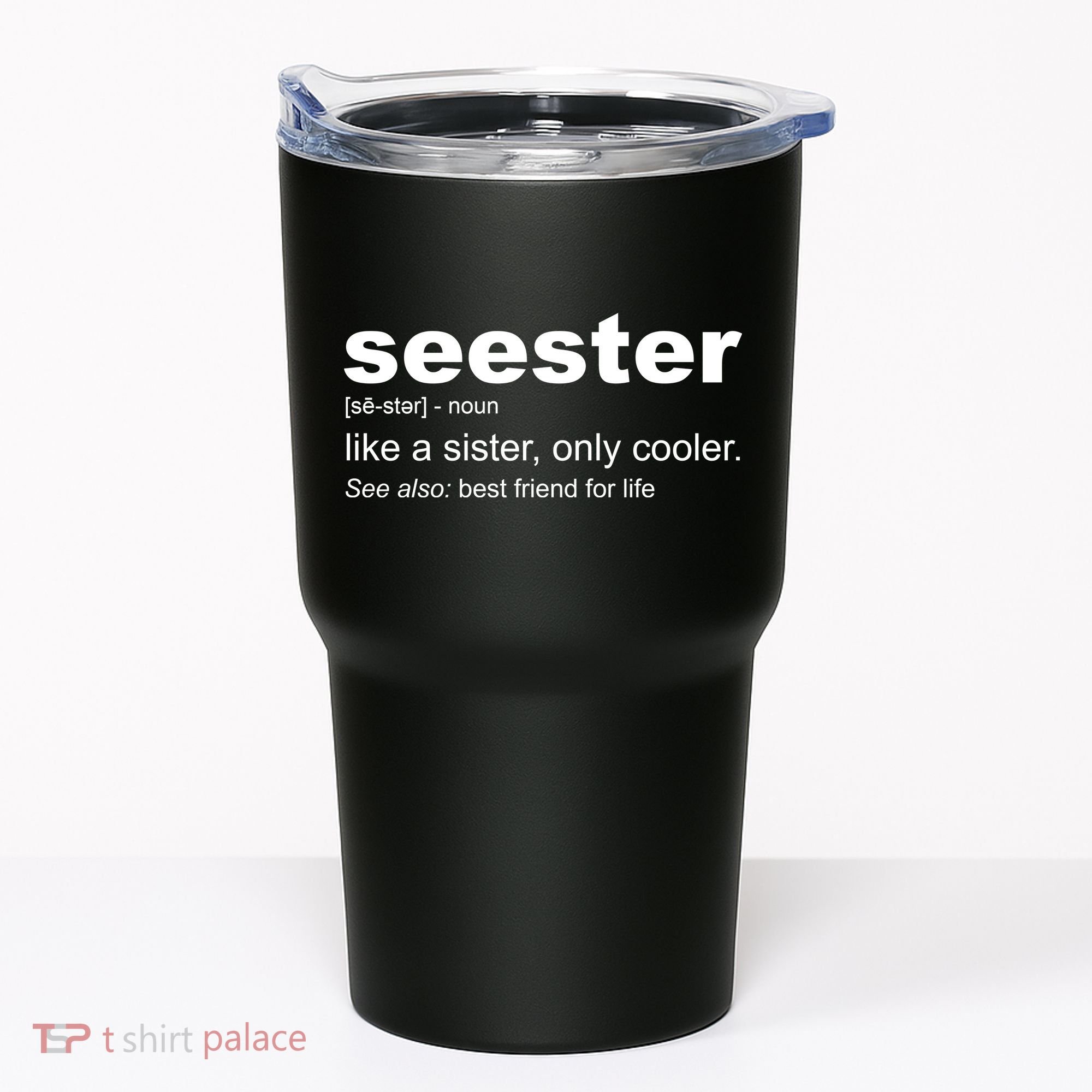 Seester Definition Like A Sister Only Cooler Tumbler