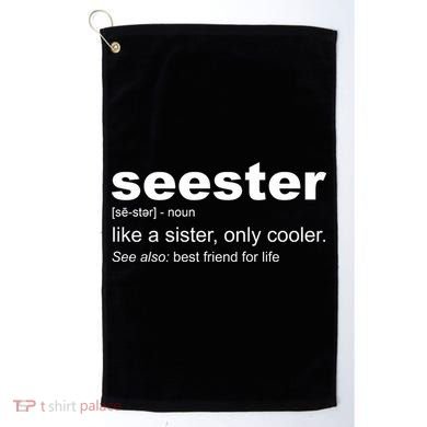 Seester Definition Like A Sister Only Cooler Golf Towel