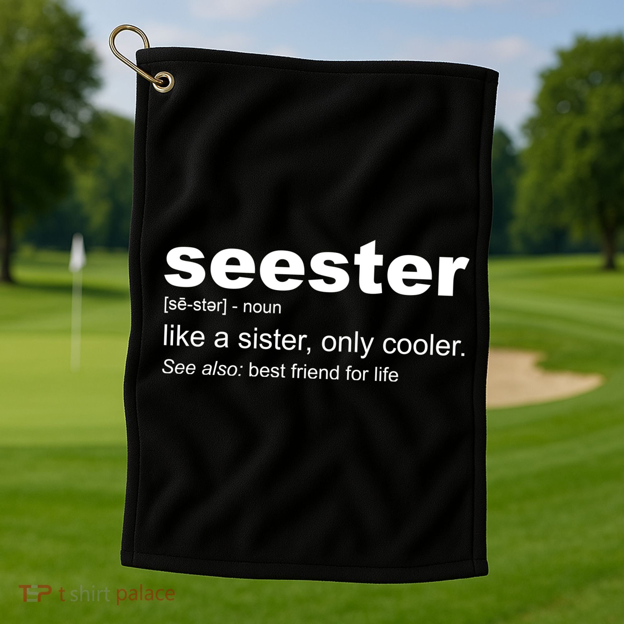 Seester Definition Like A Sister Only Cooler Golf Towel