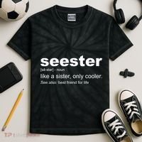 Seester Definition Like A Sister Only Cooler Kids Tie-Dye T-Shirt thumb 2