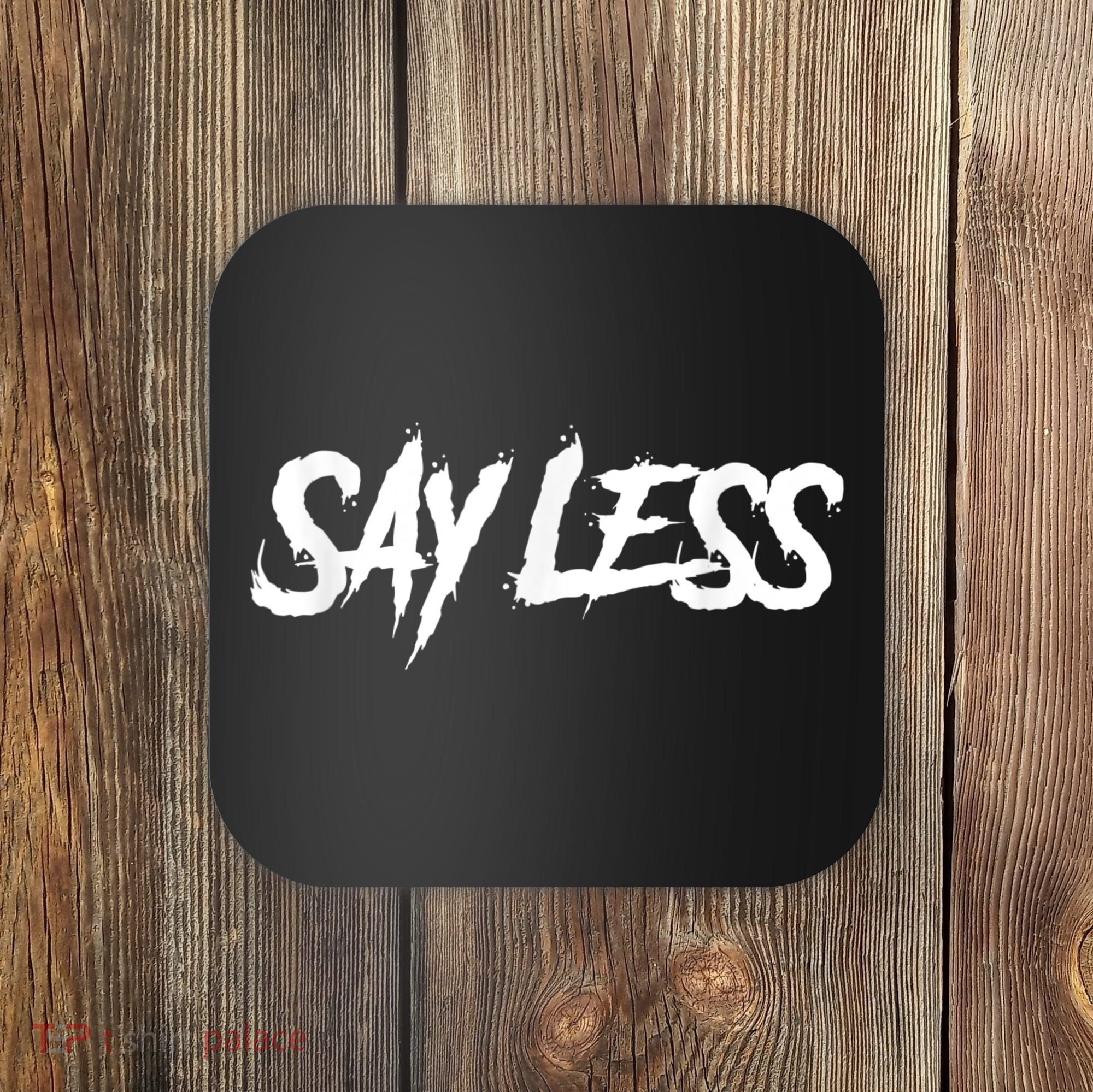 Sayless Do More, Say Less Do More. Hustle, Go Hard, No Cap Coaster