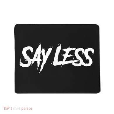 Sayless Do More, Say Less Do More. Hustle, Go Hard, No Cap Mousepad