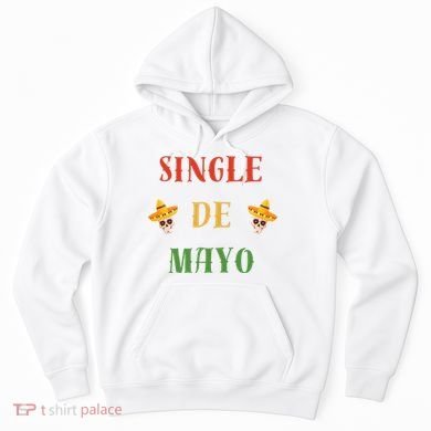 Single De Mayo (Cinco De Mayo) Hoodie