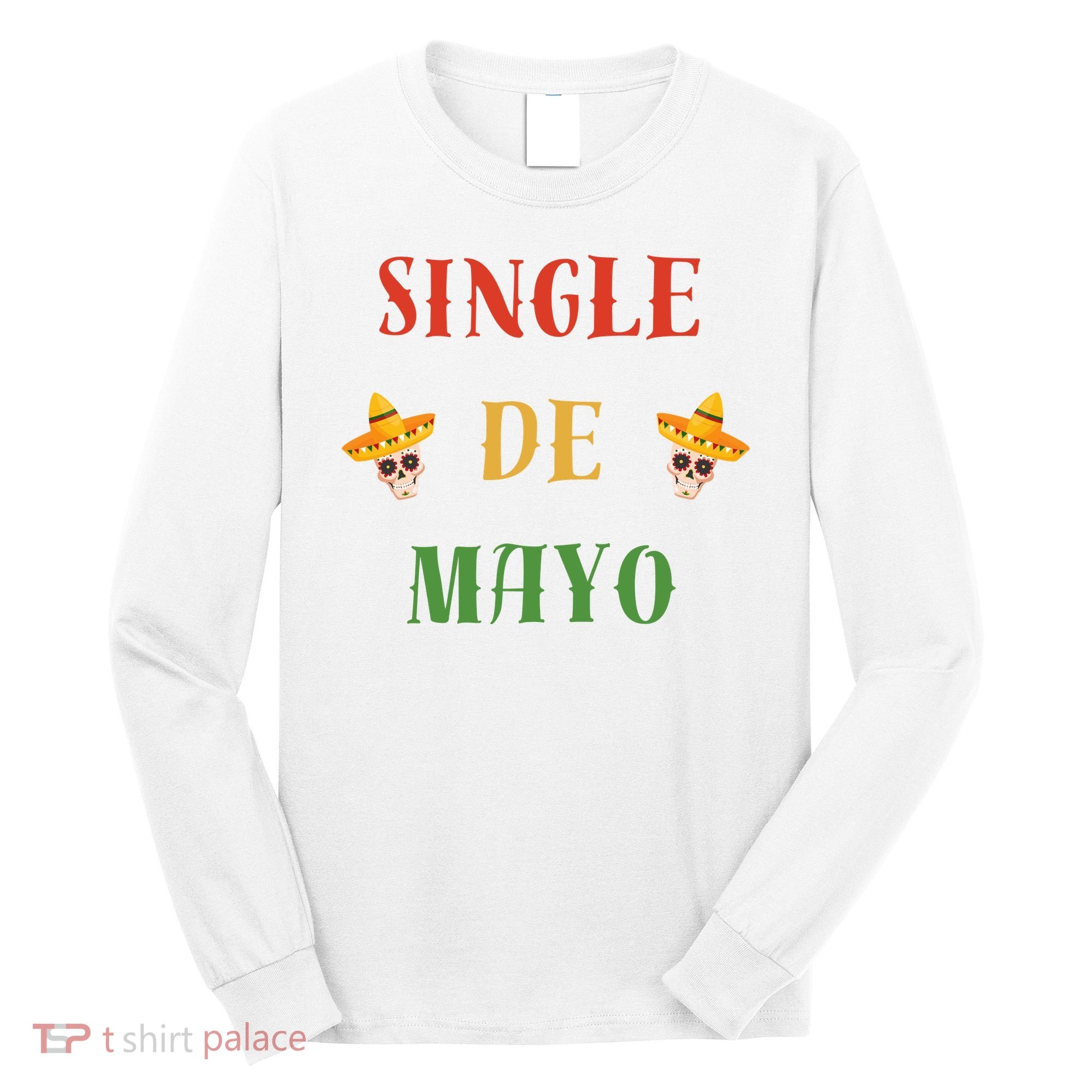 Single De Mayo (Cinco De Mayo) Long Sleeve Shirt