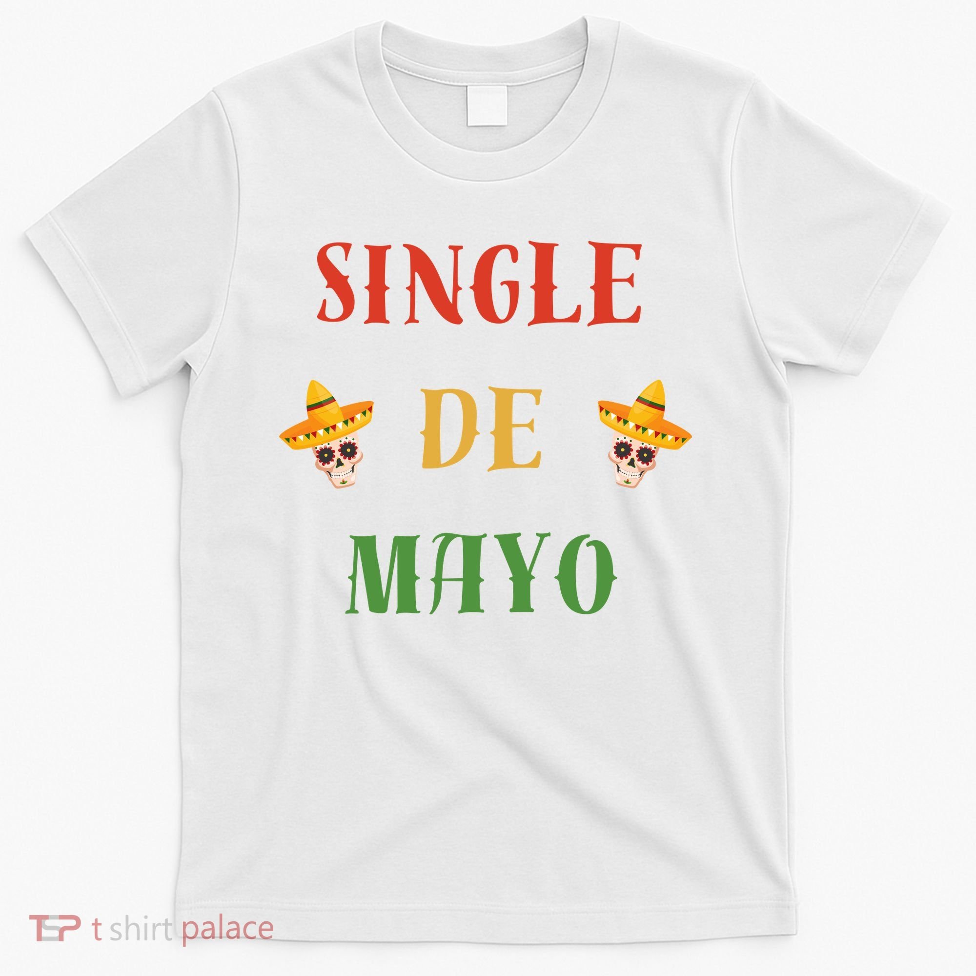Single De Mayo (Cinco De Mayo) T-Shirt