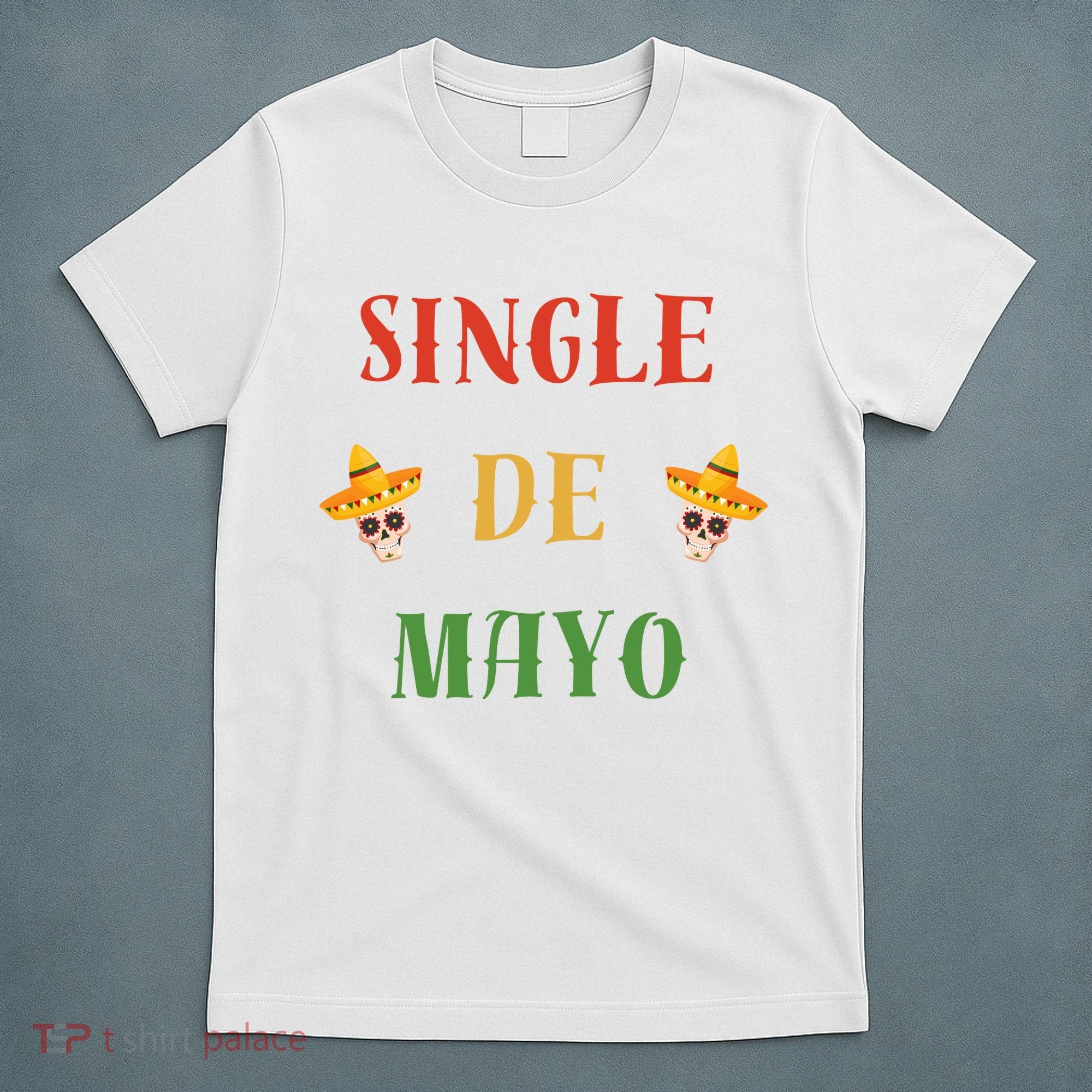 Single De Mayo (Cinco De Mayo) T-Shirt