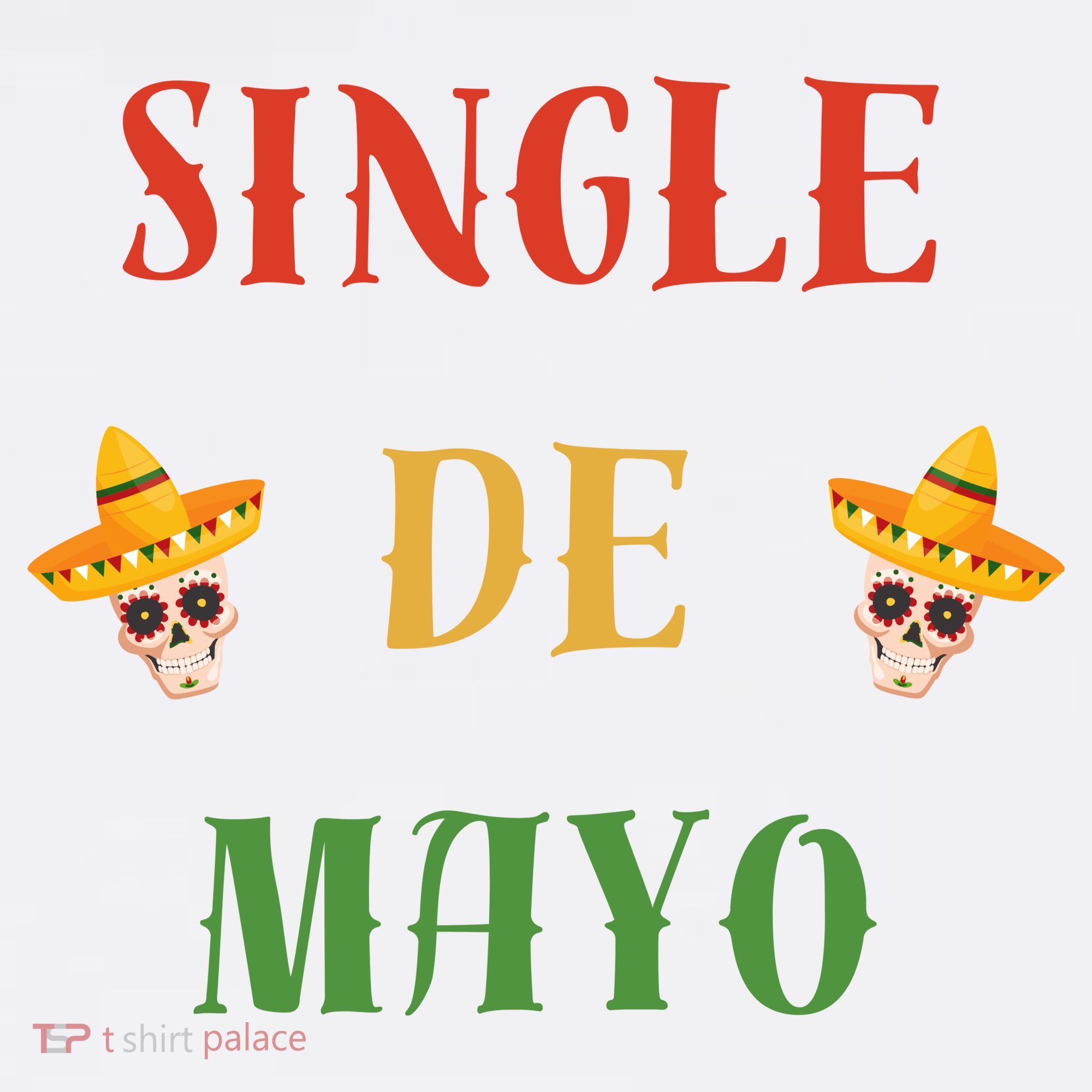 Single De Mayo (Cinco De Mayo) T-Shirt