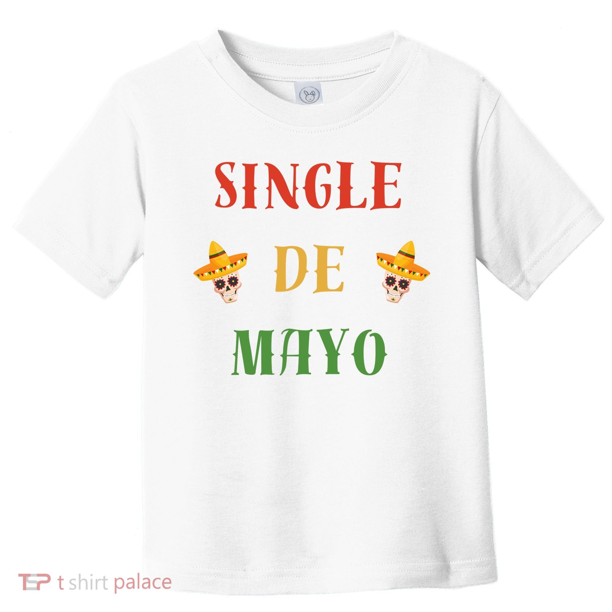 Single De Mayo (Cinco De Mayo) Toddler T-Shirt
