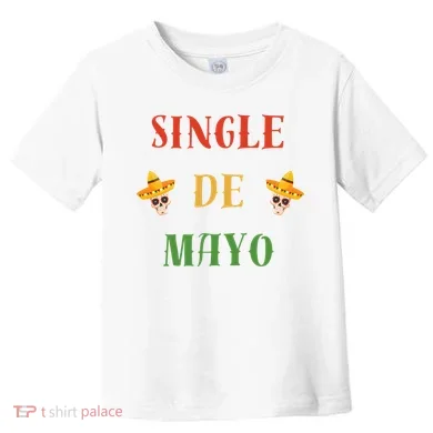 Single De Mayo (Cinco De Mayo) Toddler T-Shirt