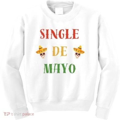 Single De Mayo (Cinco De Mayo) Kids Sweatshirt