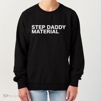 Step Daddy Material Funny Sarcastic Humorous Statement Quote Women's Sweatshirt thumb 0