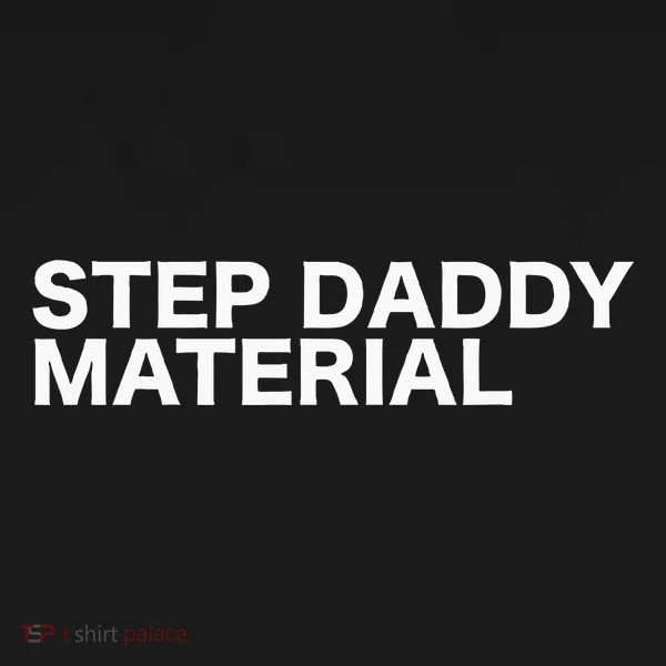 Step Daddy Material Funny Sarcastic Humorous Statement Quote Doggie Tank