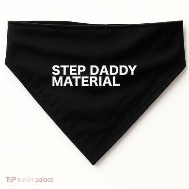 Step Daddy Material Funny Sarcastic Humorous Statement Quote USA-Made Doggie Bandana