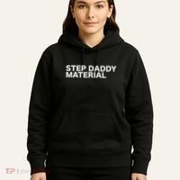 Step Daddy Material Funny Sarcastic Humorous Statement Quote Hoodie thumb 5