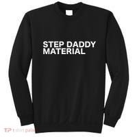 Step Daddy Material Funny Sarcastic Humorous Statement Quote Sweatshirt thumb 0