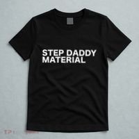 Step Daddy Material Funny Sarcastic Humorous Statement Quote T-Shirt thumb 5