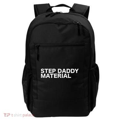 Step Daddy Material Funny Sarcastic Humorous Statement Quote Backpack