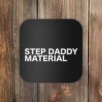 Step Daddy Material Funny Sarcastic Humorous Statement Quote Coaster thumb 0