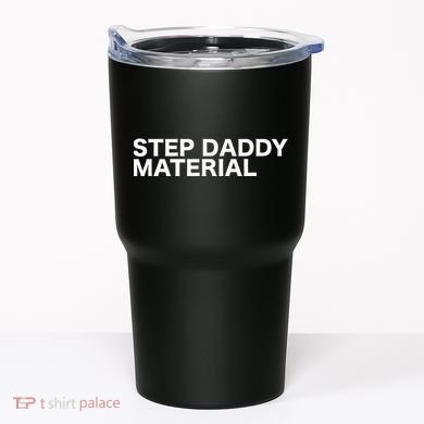 Step Daddy Material Funny Sarcastic Humorous Statement Quote Tumbler