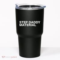 Step Daddy Material Funny Sarcastic Humorous Statement Quote Tumbler thumb 0