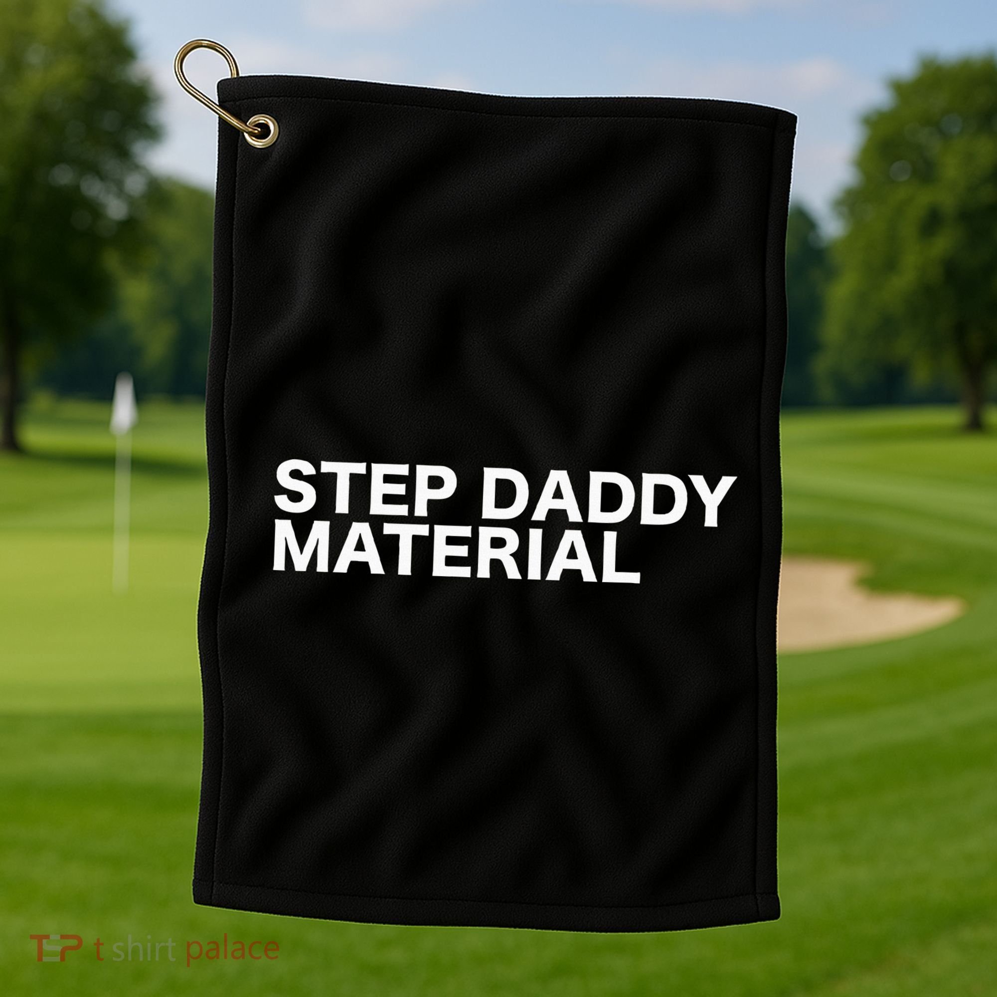 Step Daddy Material Funny Sarcastic Humorous Statement Quote Golf Towel