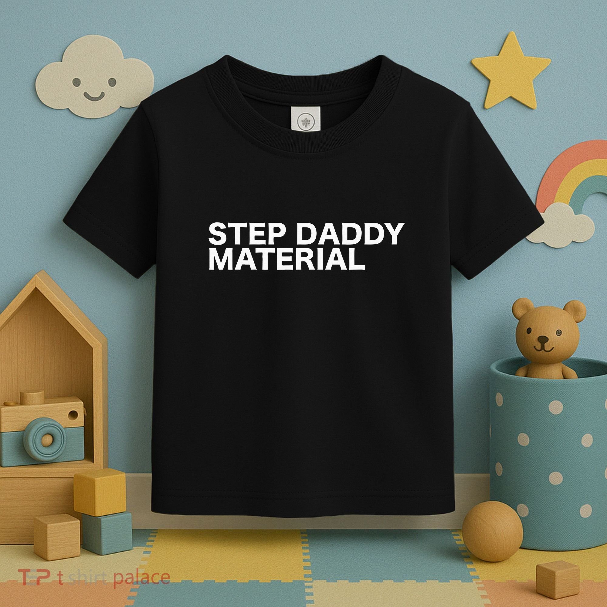 Step Daddy Material Funny Sarcastic Humorous Statement Quote Toddler T-Shirt