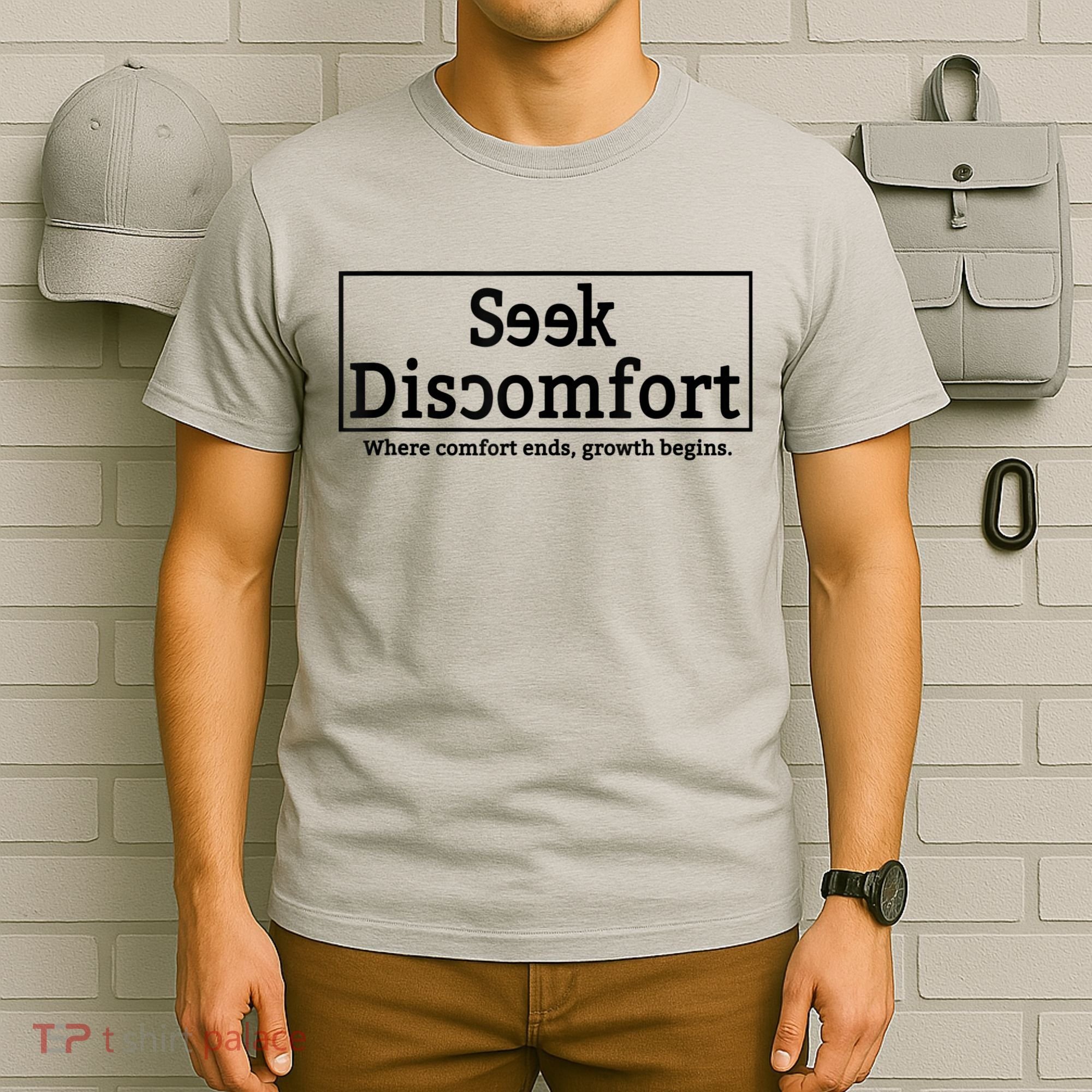 Seek Discomfort Motivational Quote Inspirational Change T-Shirt