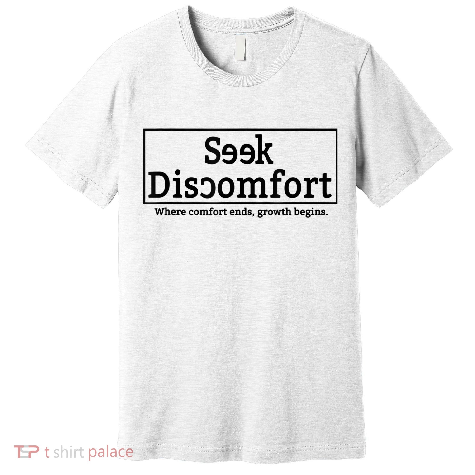 Seek Discomfort Motivational Quote Inspirational Change Premium T-Shirt